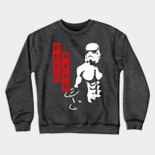 Push hard Crewneck Sweatshirt